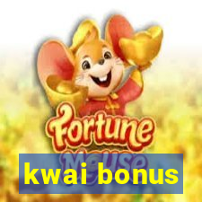 kwai bonus