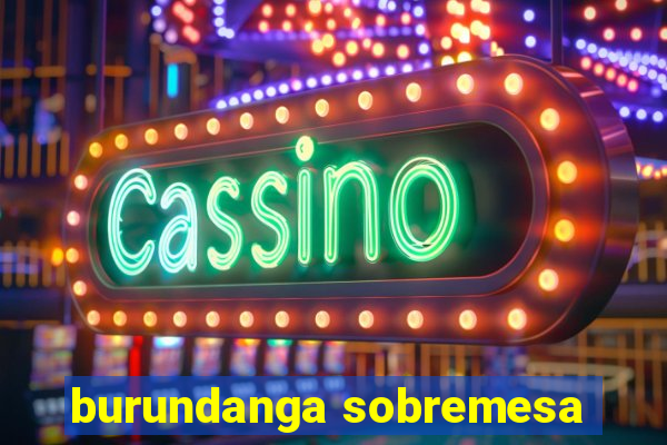 burundanga sobremesa