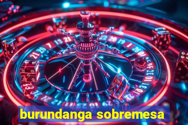 burundanga sobremesa