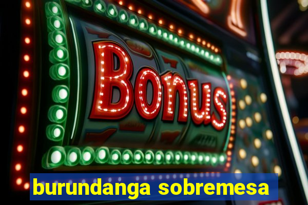 burundanga sobremesa