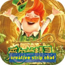 creative strip chat