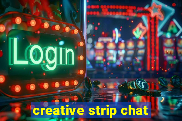 creative strip chat