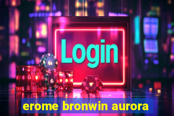 erome bronwin aurora