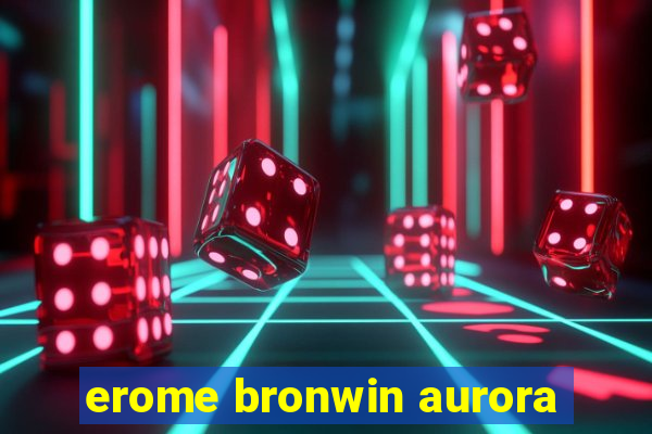 erome bronwin aurora