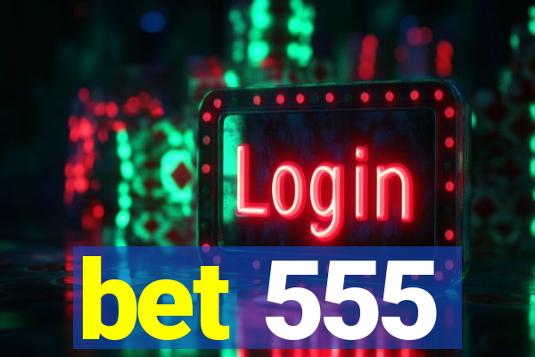 bet 555