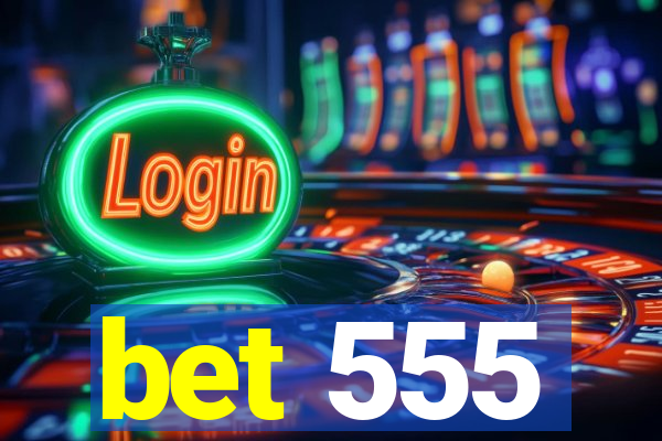 bet 555