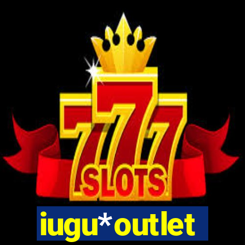 iugu*outlet