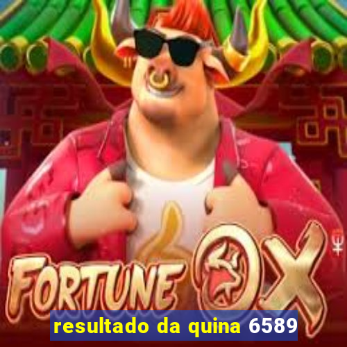 resultado da quina 6589