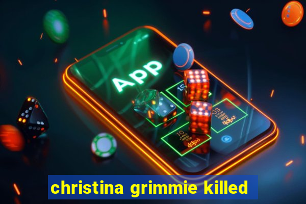 christina grimmie killed