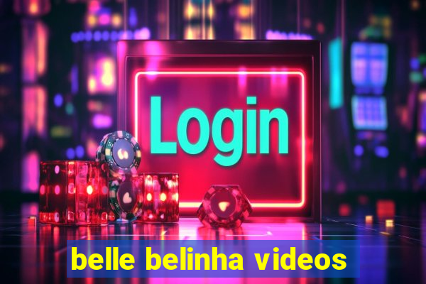 belle belinha videos