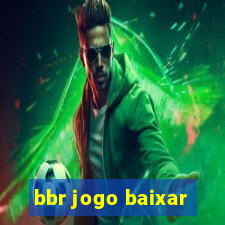 bbr jogo baixar