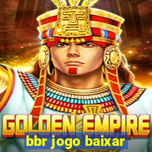 bbr jogo baixar