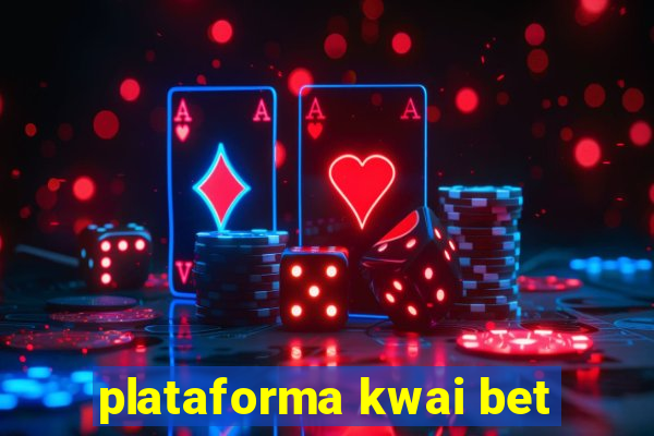 plataforma kwai bet