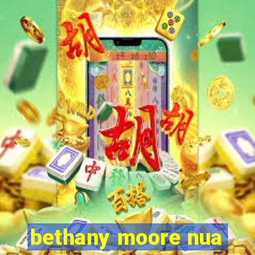 bethany moore nua