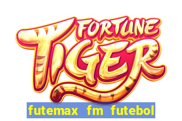 futemax fm futebol ao vivo