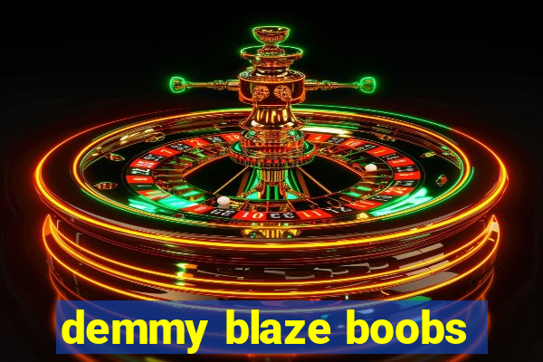 demmy blaze boobs