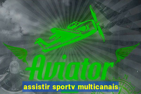 assistir sportv multicanais