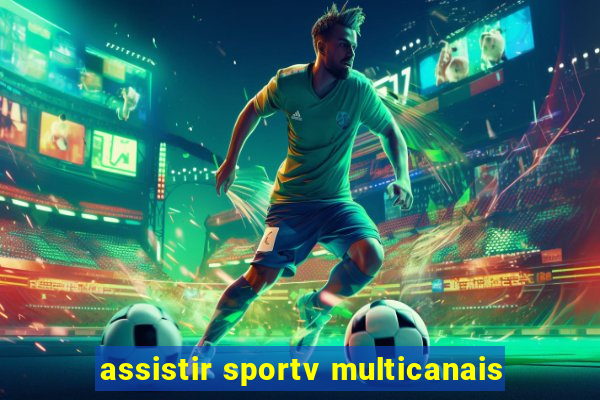 assistir sportv multicanais