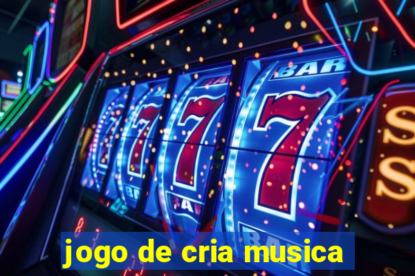 jogo de cria musica