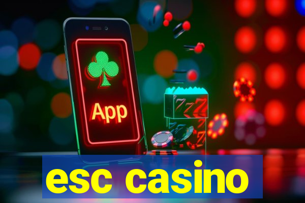 esc casino