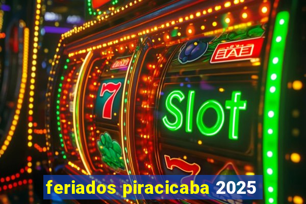 feriados piracicaba 2025