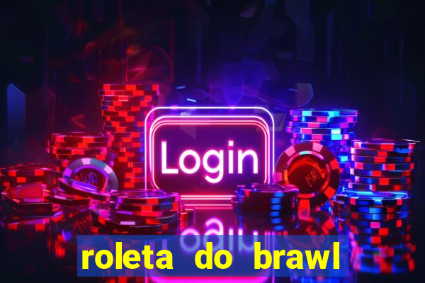 roleta do brawl stars 2024