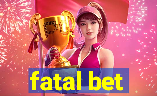 fatal bet