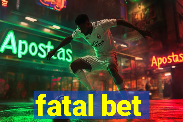 fatal bet