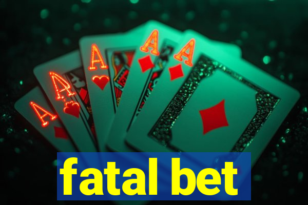 fatal bet