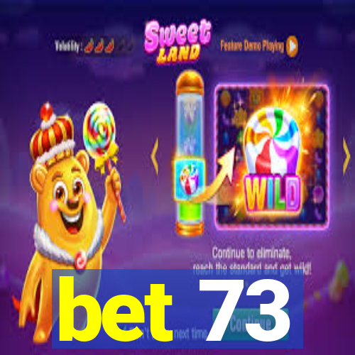 bet 73