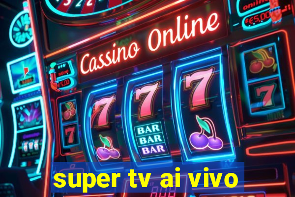 super tv ai vivo