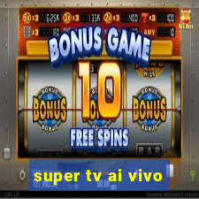 super tv ai vivo