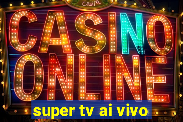 super tv ai vivo