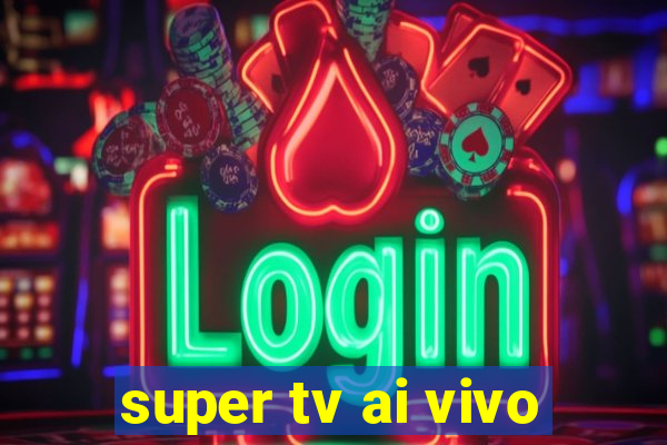 super tv ai vivo