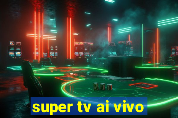 super tv ai vivo