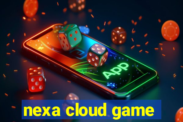 nexa cloud game