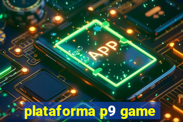 plataforma p9 game