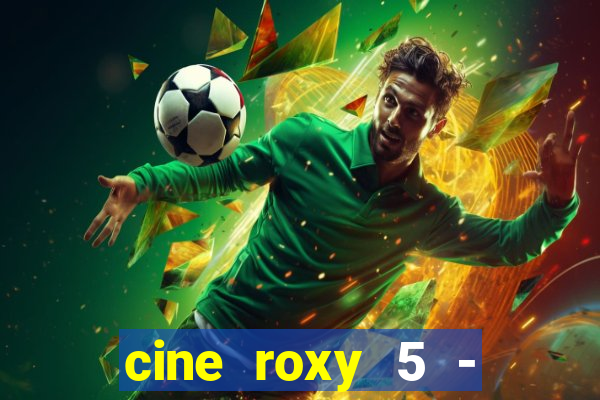 cine roxy 5 - santos santos - sp