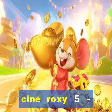 cine roxy 5 - santos santos - sp