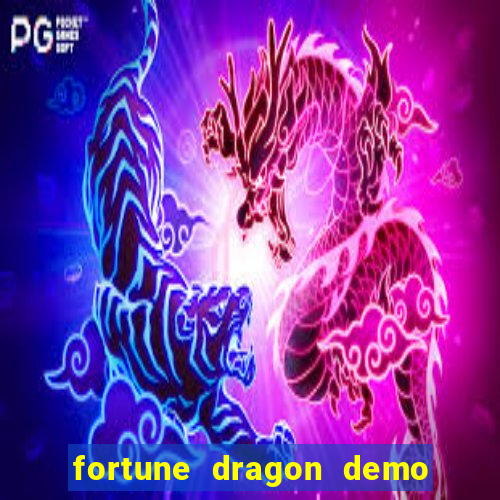 fortune dragon demo aposta de 500