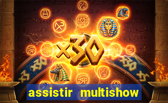 assistir multishow online ao vivo