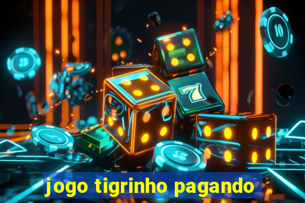 jogo tigrinho pagando