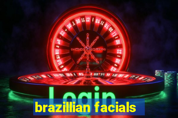 brazillian facials