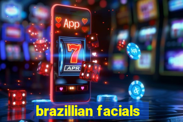 brazillian facials