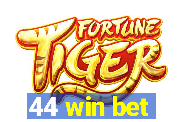 44 win bet