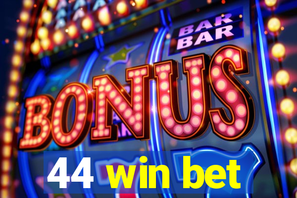 44 win bet