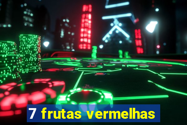 7 frutas vermelhas