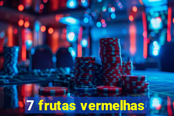 7 frutas vermelhas