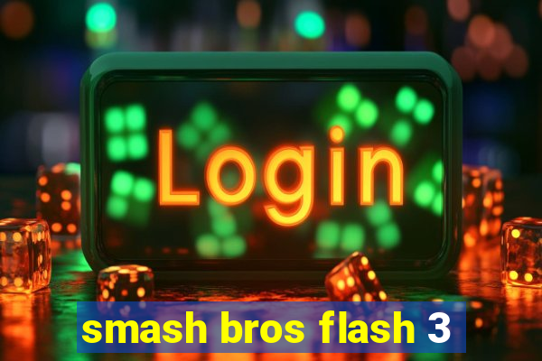 smash bros flash 3