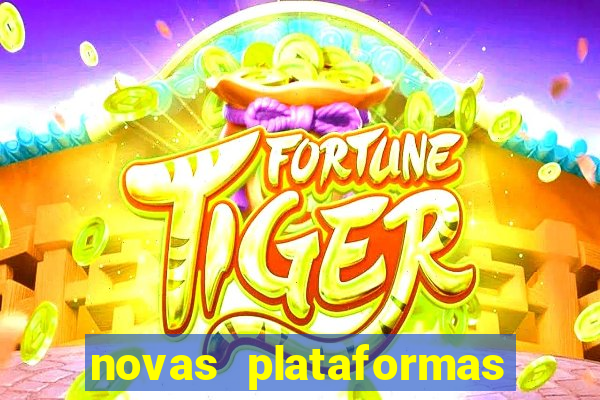 novas plataformas fortune tiger